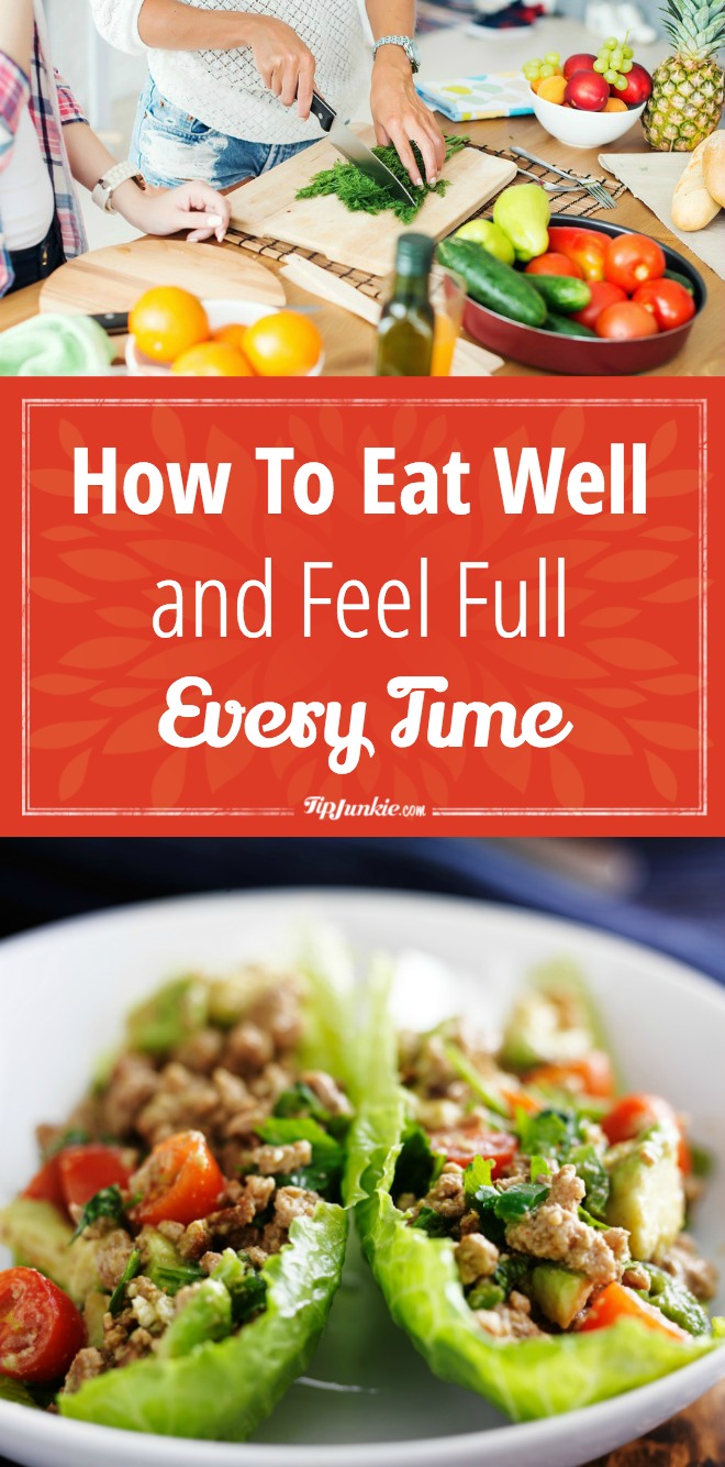 How To Eat Well and Feel Full Every Time