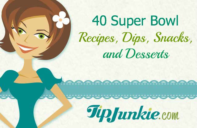 40 Super Bowl Recipes, Dips, Snacks, and Desserts